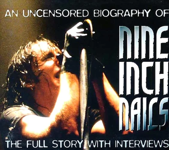 Nine Inch Nails - Uncovered: An Uncensored Biography Full Story With Interviews (ltd. ed.)