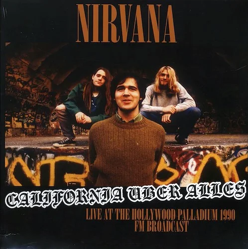 Nirvana - California Uber Alles: Live At The Hollywood Palladium 1990 FM Broadcast (ltd. 500 copies made)