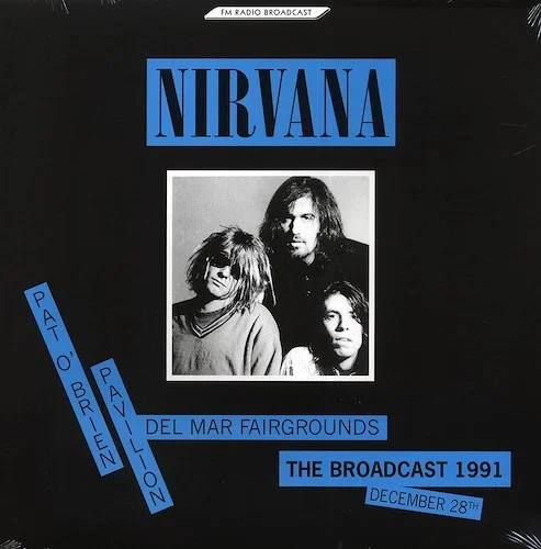 Nirvana - Pat O'Brien Pavilion Del Mar Fairgrounds: The Broadcast 1991 December 28th