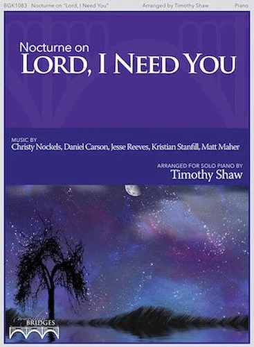 Nocturne on "Lord, I Need You"