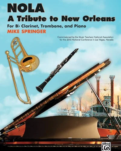 NOLA: A Tribute to New Orleans: For B-flat Clarinet, Trombone, and Piano