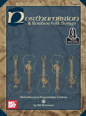 Northumbrian and Border Folk Songs<br>Melodies for Fingerstyle Guitar