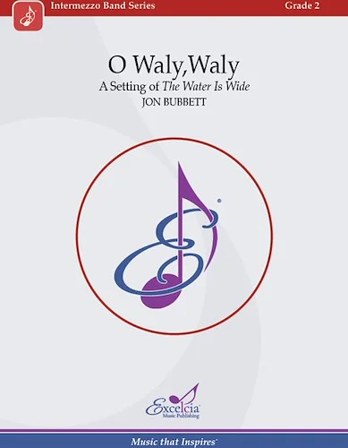 O Waly, Waly - A Setting of The Water Is Wide