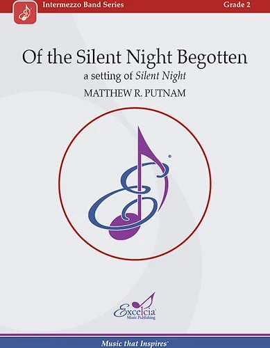 Of the Silent Night Begotten - A setting of Silent Night