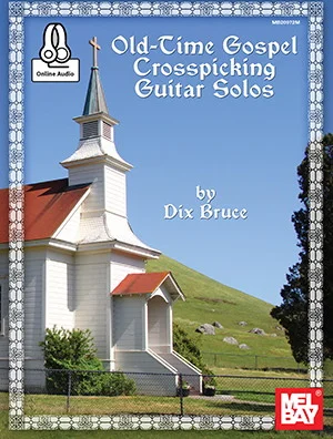 Old-Time Gospel Crosspicking Guitar Solos<br>Old-Time Bluegrass Gospel Solos for Guitar in Crosspicking Style