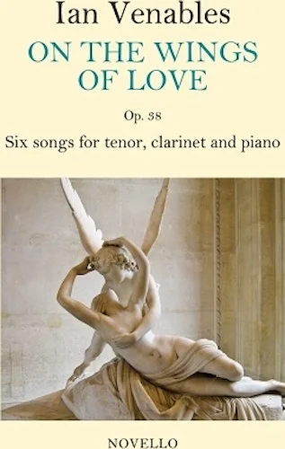 On The Wings Of Love - for Tenor, Clarinet, and Piano