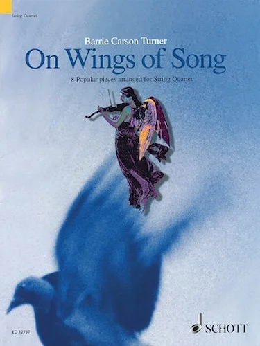 On Wings of Song - 8 Popular Pieces Arranged for String Quartet