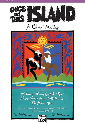 Once on This Island: A Choral Medley: Featuring: We Dance / Waiting for Life / Rain / Forever Yours / Mama Will Provide / The Human Heart