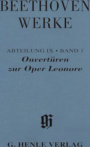 Ouverturen zur Oper Leonore II, III, I - Beethoven Complete Edition, Series IX, Vol. 1