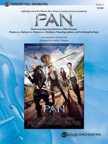 Pan: Highlights from the Warner Bros. Pictures Motion Picture Soundtrack: Featuring: Opening Overture / Mine Escape / Pirates vs. Natives vs. Heroes vs. Chickens / Transfiguration / Fetching the Boys