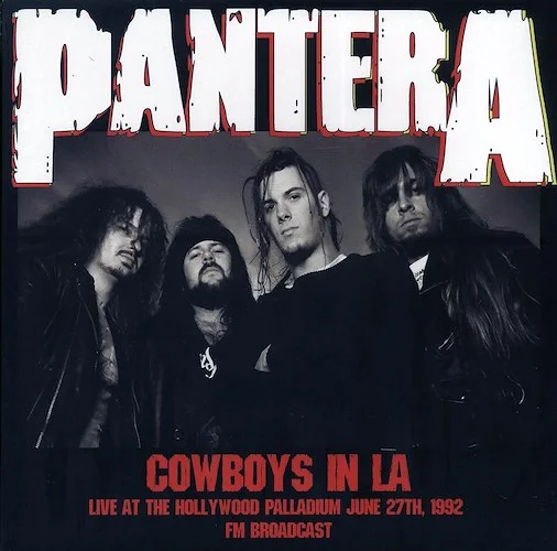 Pantera - Cowboys In LA: Live At The Hollywood Palladium June 27th 1992 FM Broadcast (ltd. 500 copies made)