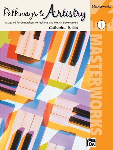 Pathways to Artistry: Masterworks, Book 1: A Method for Comprehensive Technical and Musical Development