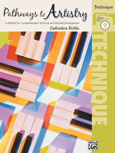 Pathways to Artistry: Technique, Book 3: A Method for Comprehensive Technical and Musical Development