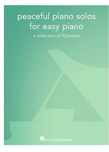 Peaceful Piano Solos for Easy Piano - A Collection of 30 Pieces