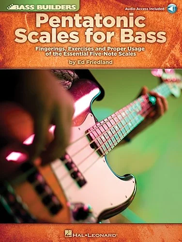 Pentatonic Scales for Bass - Fingerings, Exercises and Proper Usage of the Essential Five-Note Scales
