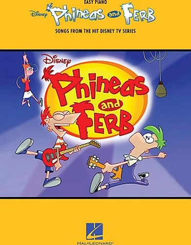 Phineas and Ferb - Songs from the Hit Disney TV Series