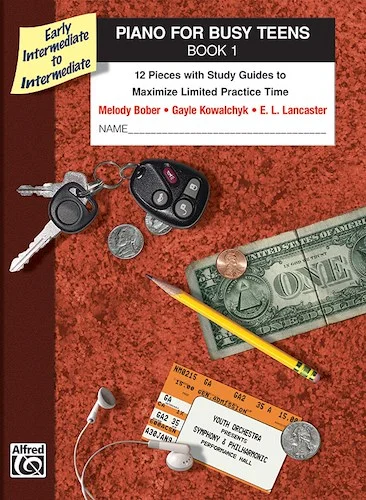 Piano for Busy Teens, Book 1: 12 Pieces with Study Guides to Maximize Limited Practice Time