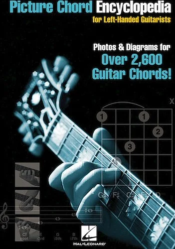Picture Chord Encyclopedia for Left Handed Guitarists - Photos & Diagrams for Over 2,600 Guitar Chords!