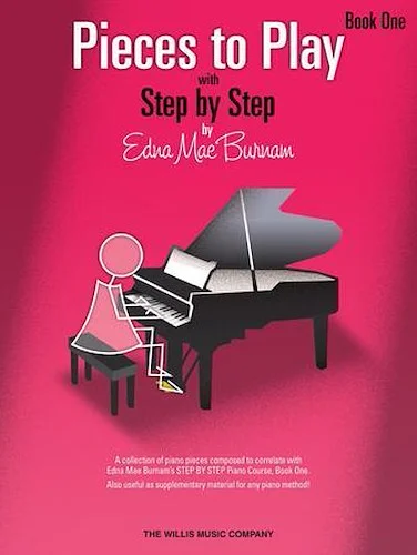 Pieces to Play - Book 1 - Piano Solos Composed to Correlate Exactly with Edna Mae Burnam's Step by Step