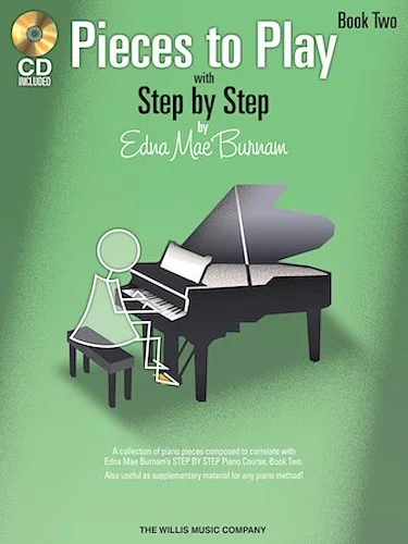 Pieces to Play - Book 2 with CD - Piano Solos Composed to Correlate Exactly with Edna Mae Burnam's Step by Step