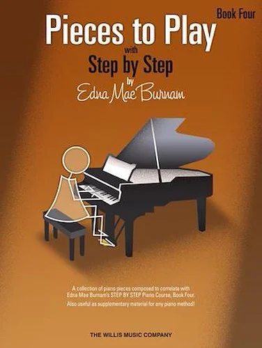 Pieces to Play - Book 4 - Piano Solos Composed to Correlate Exactly with Edna Mae Burnam's Step by Step