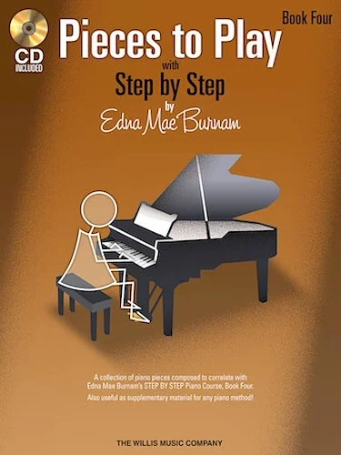 Pieces to Play - Book 4 with CD - Piano Solos Composed to Correlate Exactly with Edna Mae Burnam's Step by Step