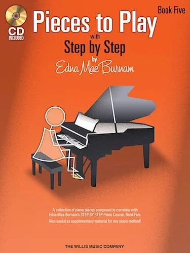 Pieces to Play - Book 5 with CD - Piano Solos Composed to Correlate Exactly with Edna Mae Burnam's Step by Step