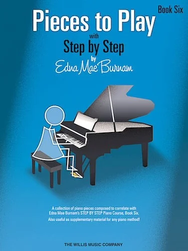 Pieces to Play - Book 6 - Piano Solos Composed to Correlate Exactly with Edna Mae Burnam's Step by Step