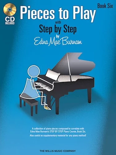 Pieces to Play - Book 6 with CD - Piano Solos Composed to Correlate Exactly with Edna Mae Burnam's Step by Step