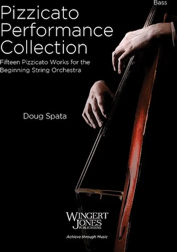 Pizzicato Performance Collection - Fifteen Pizzicato Works for the Beginning String Orchestra