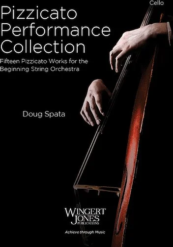 Pizzicato Performance Collection - Fifteen Pizzicato Works for the Beginning String Orchestra