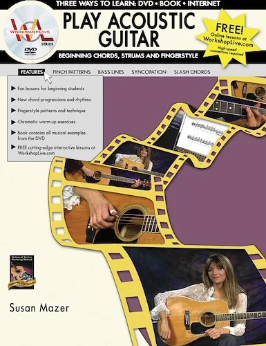 Play Acoustic Guitar: Beginning Chords, Strums, and Fingerstyle: Three Ways to Learn: DVD * Book * Internet