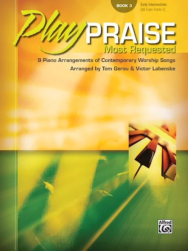 Play Praise: Most Requested, Book 3: 9 Piano Arrangements of Contemporary Worship Songs