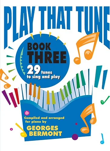 Play That Tune, Book 3: 29 Tunes to Sing and Play