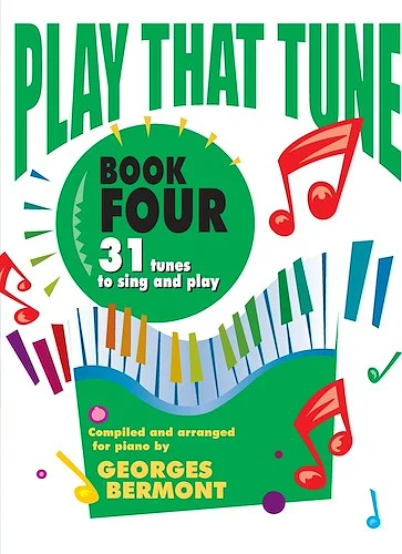 Play That Tune, Book 4: 31 Tunes to Sing and Play