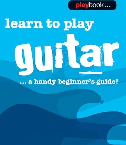 Playbook - Learn to Play Guitar - A Handy Beginner's Guide!