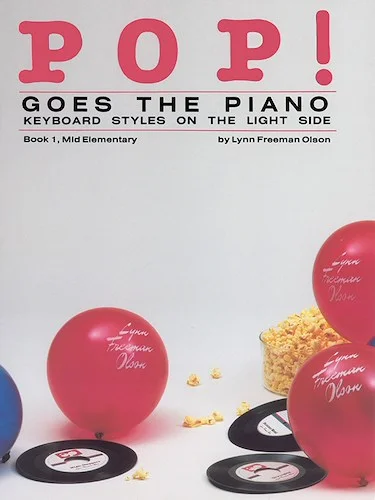 Pop! Goes the Piano, Book 1: Keyboard Styles on the Light Side