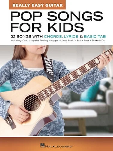 Pop Songs for Kids - Really Easy Guitar Series - 22 Songs with Chords, Lyrics & Basic Tab