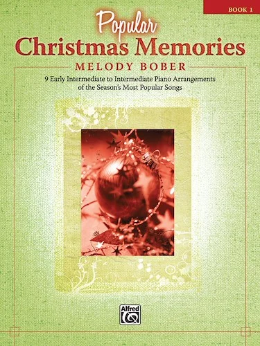 Popular Christmas Memories, Book 1: 9 Early Intermediate to Intermediate Piano Arrangements of the Season’s Most Popular Songs