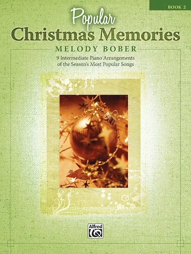 Popular Christmas Memories, Book 2: 9 Intermediate Piano Arrangements of the Season's Most Popular Songs