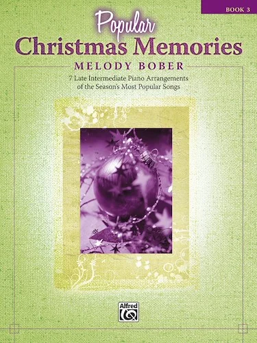 Popular Christmas Memories, Book 3: 7 Late Intermediate Piano Arrangements of the Season's Most Popular Songs