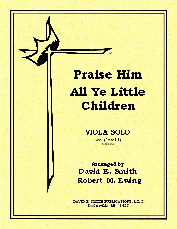 Praise Him All Ye Little Children