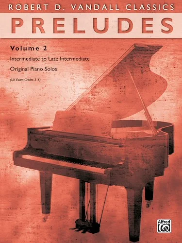 Preludes, Volume 2: Intermediate to Late Intermediate Original Piano Solos