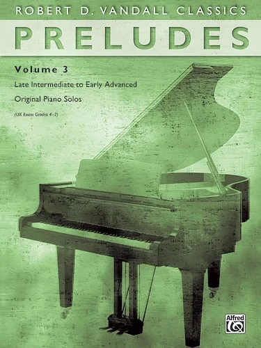 Preludes, Volume 3: Late Intermediate to Early Advanced Original Piano Solos