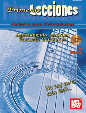 Primeras Lecciones: Guitarra Para Principiantes: Aprendiendo Acordes / Tocando Canciones<br>LEARNING CHORDS / PLAYING SONGS