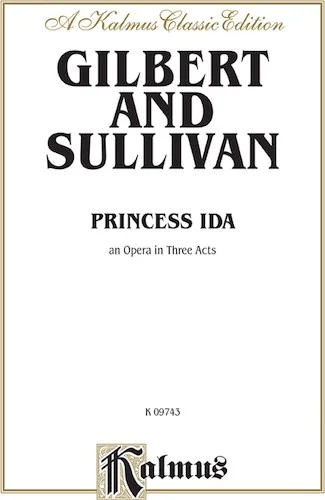 Princess Ida, An Opera in Three Acts: Vocal Score with English Text