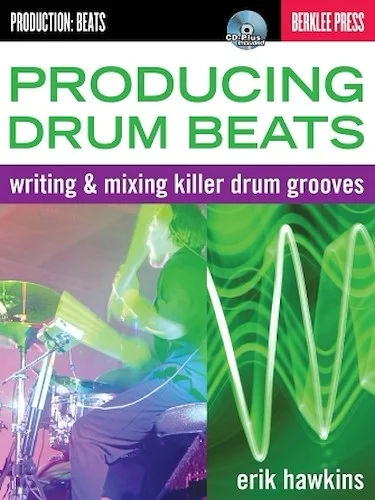 Producing Drum Beats - Writing & Mixing Killer Drum Grooves