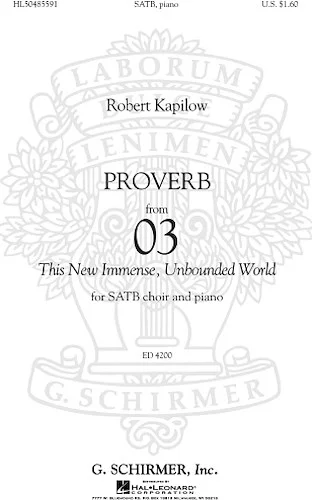 Proverb - from "'03 This New, Immense, Unbounded World"