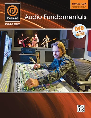 Pyramind Training Series: Audio Fundamentals: Signal Flow---Fundamental Tools of Sound Production