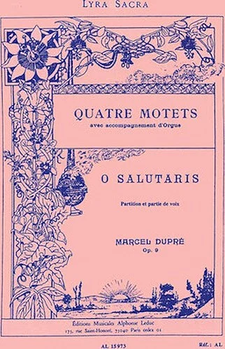 Quatre Motets - O Salutaris, Op. 9